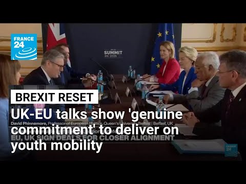 UK-EU talks show ‘genuine commitment’ to deliver on youth mobility • FRANCE 24 English