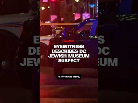 Eyewitness describes DC Jewish Museum suspect