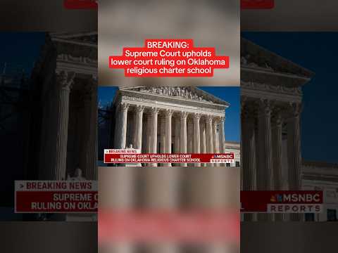 BREAKING: Supreme Court upholds lower court ruling on Oklahoma religious charter school