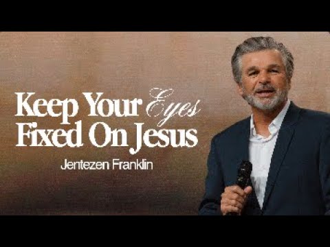 Keep Your Eyes Fixed On Jesus | Jentezen Franklin