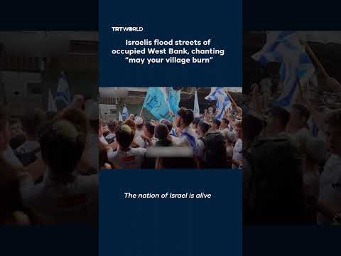 Israelis flood streets of occupied West Bank, chanting “may your village burn”