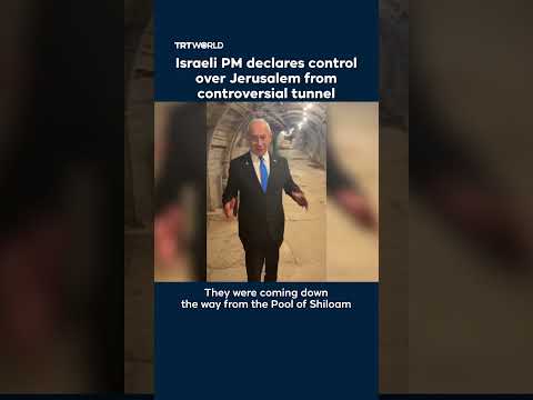 Israeli PM declares control over Jerusalem from controversial tunnel