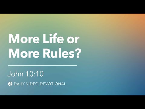 More Life or More Rules? | John 10:10 | Our Daily Bread Video Devotional