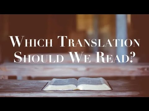 BE CAREFUL–Which Bible Translation Should We Read? (Q&A-72)