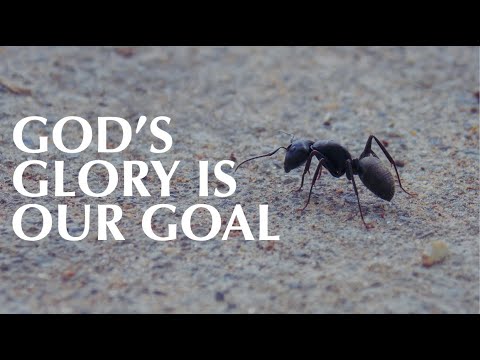 GOD’S GLORY IS OUR GOAL