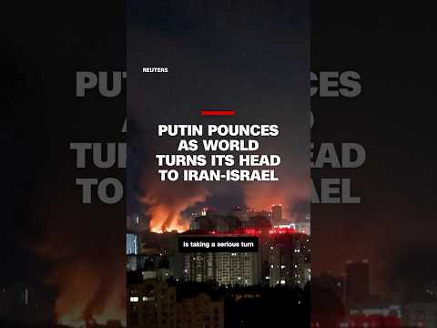Putin pounces as world turns its head to Iran-Israel