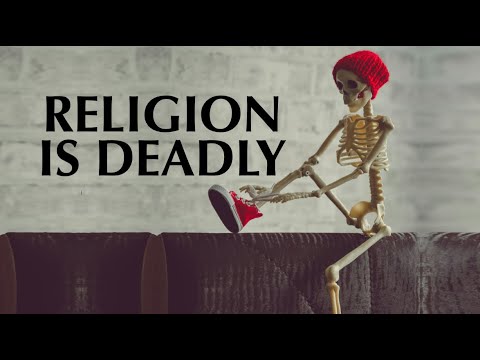 RELIGION IS DEADLY