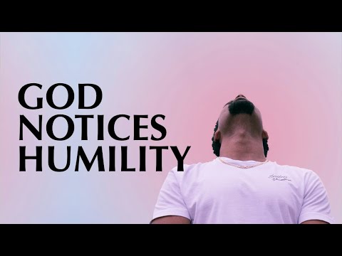 GOD NOTICES HUMILITY