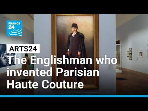 Discovering the Englishman who invented Parisian Haute Couture • FRANCE 24 English