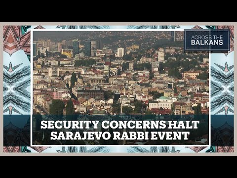 Backlash After Rabbis’ Meeting Cancelled in Sarajevo