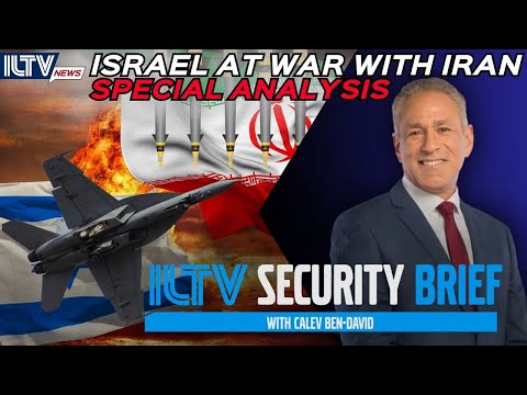 ILTV Security Brief | Israel At War With Iran