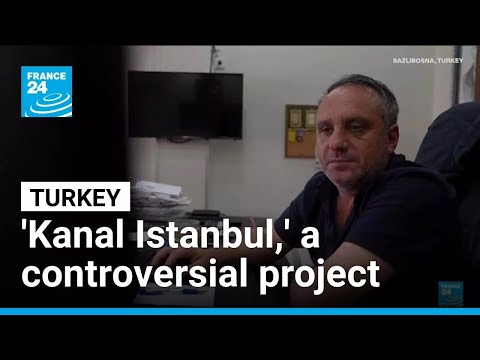 Turkey: ‘Kanal Istanbul,’ a controversial project divides the country • FRANCE 24 English