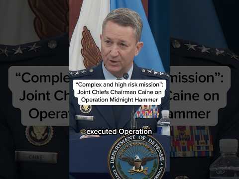 ‘Complex and high risk mission’: Joint Chiefs Chairman Caine on Operation Midnight Hammer
