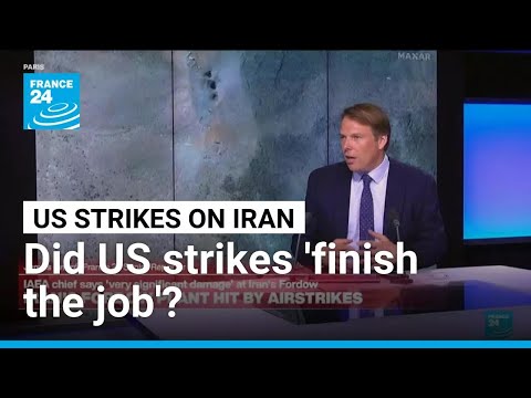 Did US strikes ‘finish the job’ of destroying Fordow plant? • FRANCE 24 English