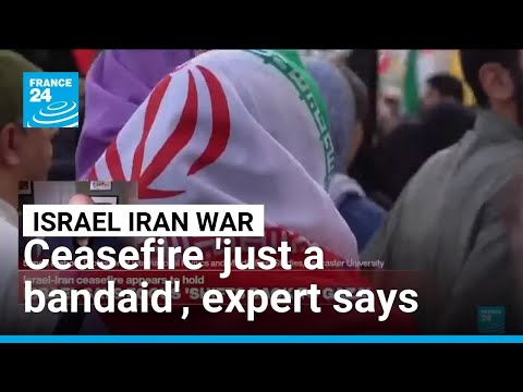 Ceasefire ‘just a bandaid’, expert says as Israel and Iran seem to agree to truce • FRANCE 24