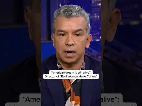 ‘The American dream is still alive’: Director of ‘Real Women Have Curves’