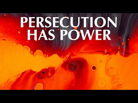 PERSECUTION HAS POWER