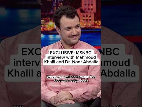 MSNBC interview with Mahmoud Khalil and Dr. Noor Abdalla