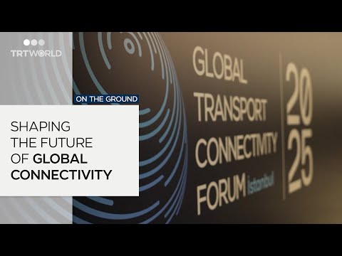 Istanbul hosts Global Transport Connectivity Forum 2025