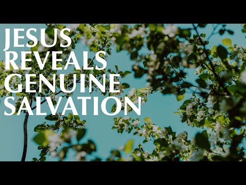 JESUS REVEALS GENUINE SALVATION