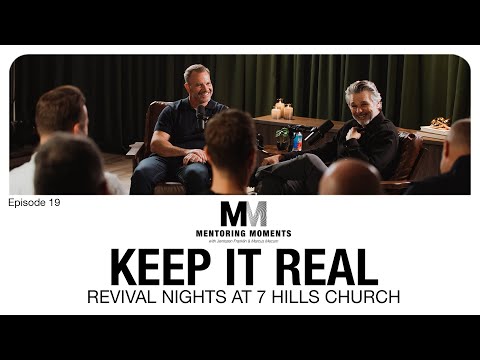 Mentoring Moments | EP 19: Keep It Real (Revival Nights at 7 Hills Church)