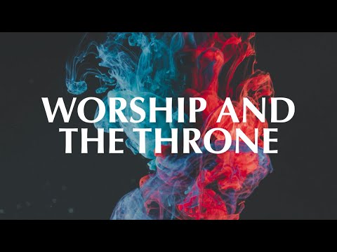 WORSHIP AND THE THRONE