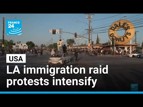 LA immigration raid protests intensify after Trump deploys National Guard • FRANCE 24 English