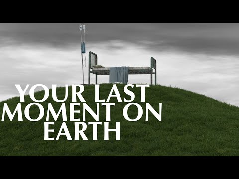 YOUR LAST MOMENT ON EARTH