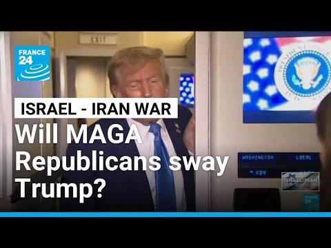 Will Trump heed calls by MAGA Republicans to stay out of Israel-Iran conflict? • FRANCE 24 English