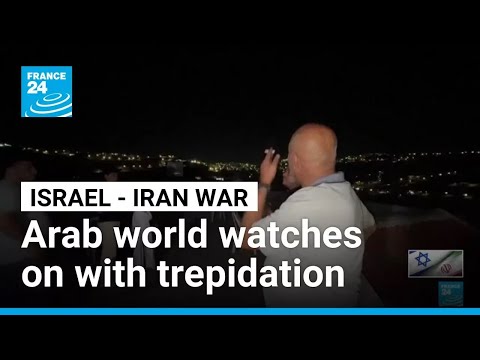 Trepidation for Arabs across Middle East as Israel-Iran conflict unfolds • FRANCE 24 English