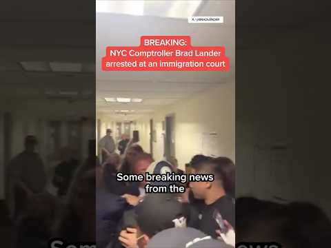 BREAKING: NYC Comptroller Brad Lander arrested at an immigration court