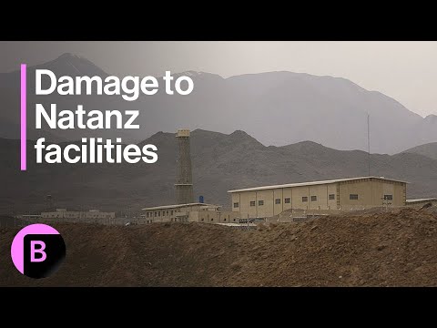 IAEA: Facilities at Iran’s Natanz Site Were ‘Badly Hit’