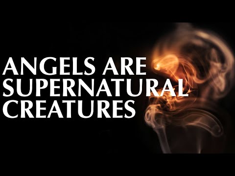 ANGELS ARE SUPERNATURAL CREATURES