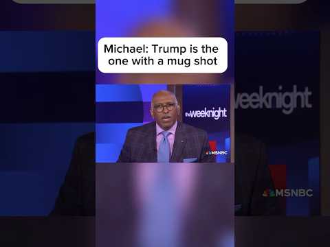 Michael: Trump is the one with a mug shot