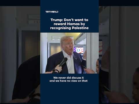 Trump says he doesn’t want to reward Hamas by recognising Palestine state