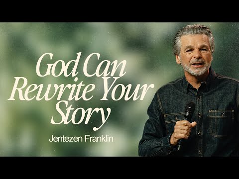 God Can Rewrite Your Story | Jentezen Franklin