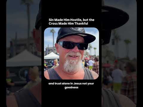 Sin Made Him Hostile but the Cross Made Him Thankful