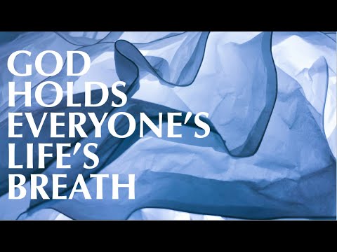 GOD HOLDS EVERYONE’S LIFE’S BREATH