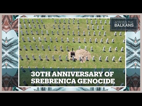 Bosnia marks 30 years since the Srebrenica Genocide