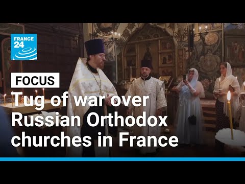 Tug of war over Russian Orthodox churches in France: Moscow reclaims cultural sites • FRANCE 24