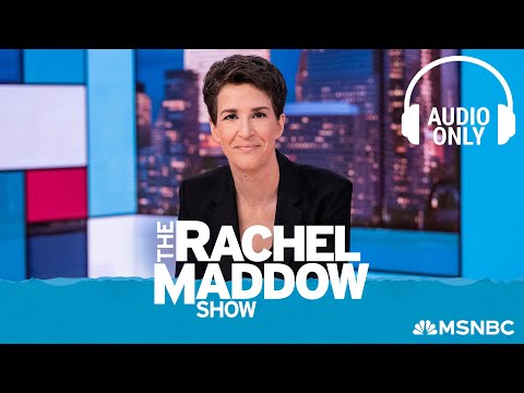 The Rachel Maddow Show – July 14 | Audio Only