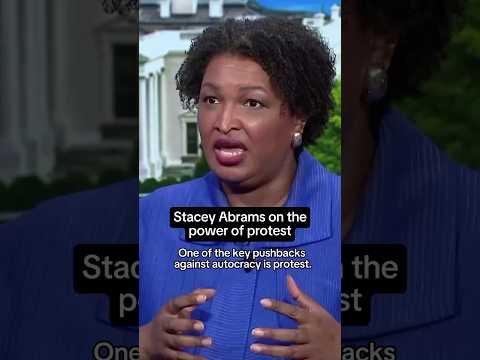 Stacey Abrams on the power of protest