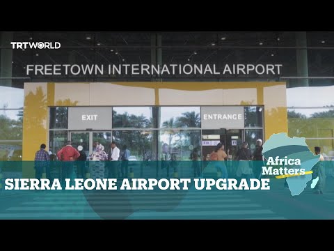 Africa Matters: Sierra Leone unveils new Freetown International Airport