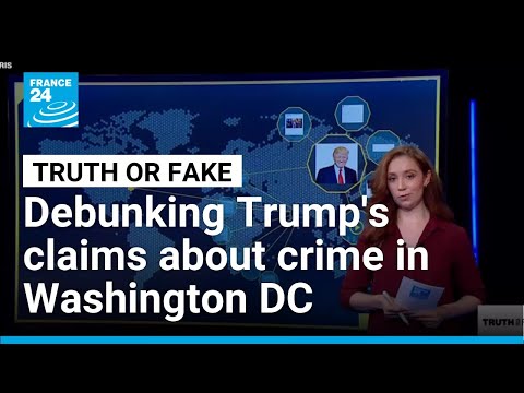 How accurate are Trump’s claims about crime in Washington DC? • FRANCE 24 English
