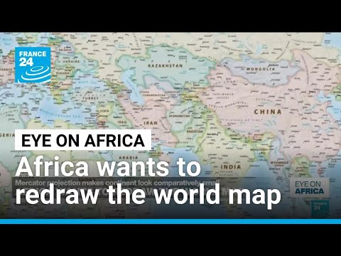 Campaigners want to change the world map to show Africa is bigger • FRANCE 24 English