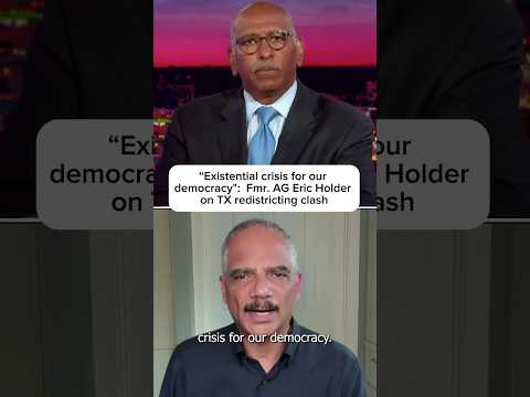 ‘Existential crisis for our democracy’: Fmr. AG Eric Holder on TX redistricting clash