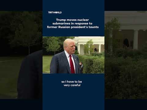 Trump moves nuclear submarines in response to Russian taunts