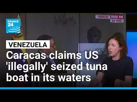 Venezuela claims US ‘illegally’ seized tuna boat in the Caribbean • FRANCE 24 English