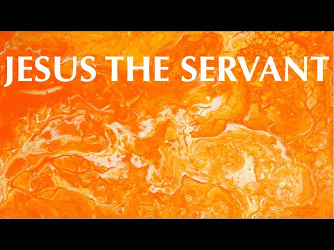JESUS THE SERVANT