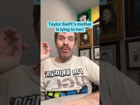 Taylor Swift’s Mother Is Lying To Her!